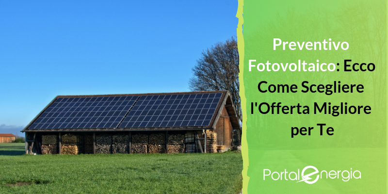 Preventivo Fotovoltaico: Ecco Come Scegliere l’Offerta Migliore per Te