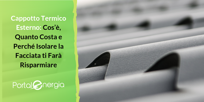 Cappotto Termico Esterno: Cos’è, Quanto Costa e Perché Isolare la Facciata ti Farà Risparmiare