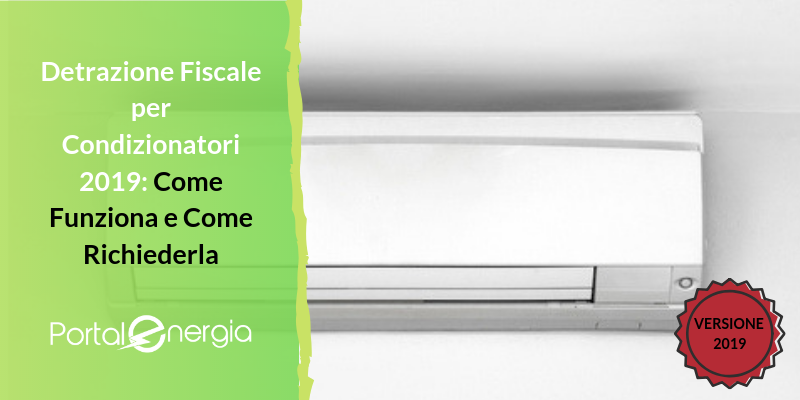 Detrazione Fiscale per Condizionatori 2019: Come Funziona e Come Richiederla